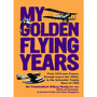 My Golden Flying Years - ISBN 9781906502805