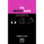 The Impact Book: 50 Ways to Enhance Your Presence and Impact at Work - ISBN 9781911498698