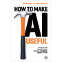 How to Make AI Useful - ISBN 9781917391481