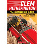 Clem Hetherington and the Ironwood Race - ISBN 9780545814461