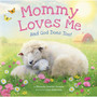 Mommy Loves Me: And God Does Too! - ISBN 9798225029401