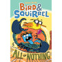 Bird & Squirrel All or Nothing (Book #6) - ISBN 9781338252071