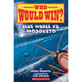 Who Would Win?: Blue Whale vs. Mosquito - ISBN 9781339000947