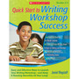 Quick Start to Writing Workshop Success: Easy and Effective Ways to Launch Your Writing Workshop―and Keep It Running Smoothly All Year Long! - ISBN 9780545267175