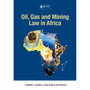 Oil, Gas and Mining Law in Africa - ISBN 9781485127079