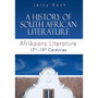 A history of South African literature Part One – Afrikaans literature 17th - 19th centuries - ISBN 9780627032738