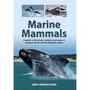 Marine Mammals: A Guide to the Whales, Dolphins and Seals of Southern Africa and the Southern Ocean - ISBN 9781775847892