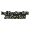 Loud Pipes Save Lives Jesus Saves Souls Pin