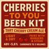 Cherries To You Beer Kit