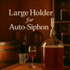 Large Holder for Auto-Siphon Large Holder for Auto-Siphon
