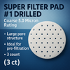 SUPER FILTER PAD #1 DRILLED (COARSE 5.0 MICRON) (3 ct)