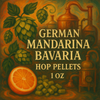 German Mandarina Bavaria Hop Pellets 1 oz