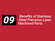 9 Benefits of Stainless Steel Precision Laser Machined Parts