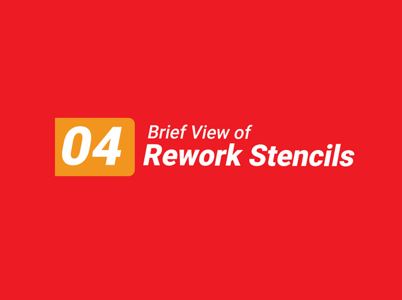 Brief View of Rework Stencils