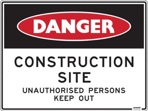 Order In - PROSAFE Construction Sign - Danger - Construction Site Unauthorised Persons Keep Out - Polypropylene - 600mm x 450mm
