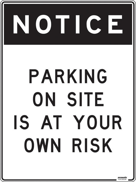 Order In - PROSAFE Construction Sign - Notice - Parking On Site Is At Your Own Risk - Polypropylene - 600mm x 450mm