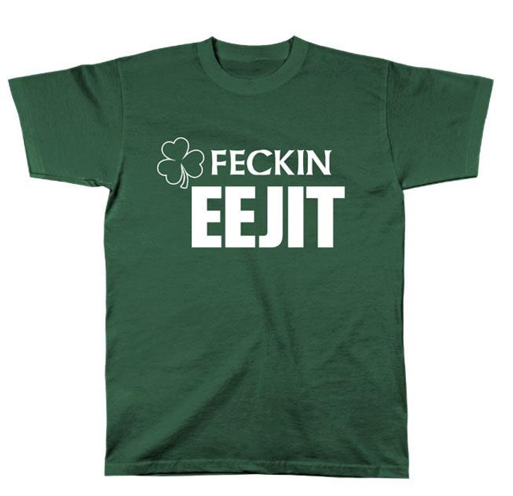 Feckin Eejit T-Shirt