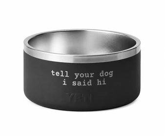 Yeti Boomer 8 Bowl - Tell Your Dog I Said Hi