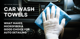 Why Microfiber Car Wash Towels Are a Game Changer for Detailing