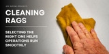 3 Factors to Review When Selecting the Best Cleaning Rags for Your Needs