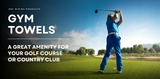 Top Gym Towels for Golf Courses and Country Clubs