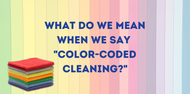 What Do We Mean When We Say, "Color-Coded Cleaning?"