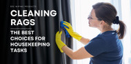 Tips for Finding the Best Cleaning Rags for Your Housekeeping Tasks