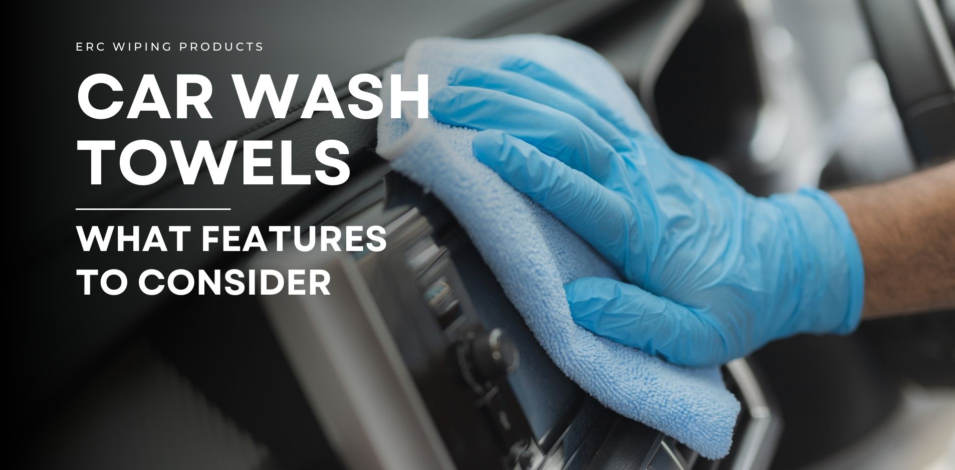 What To Look For in Quality Car Wash Towels ERC Wiping Products