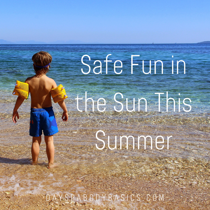 Safe Fun in the Sun This Summer - DAYSPA Body Basics Store