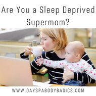 ​Are You a Sleep Deprived Supermom?