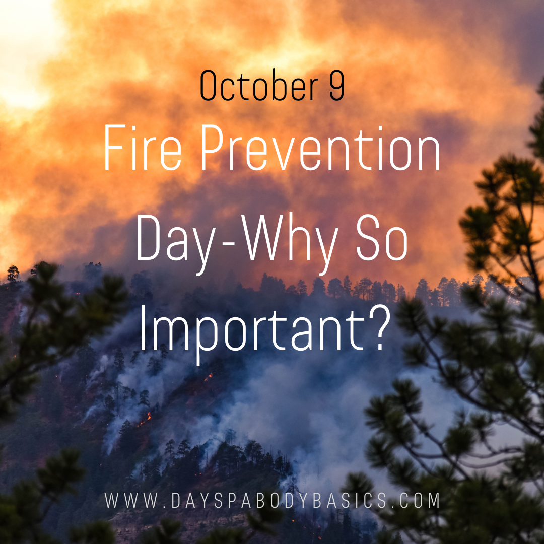 Fire Prevention DayWhy So Important? DAYSPA Body Basics Store