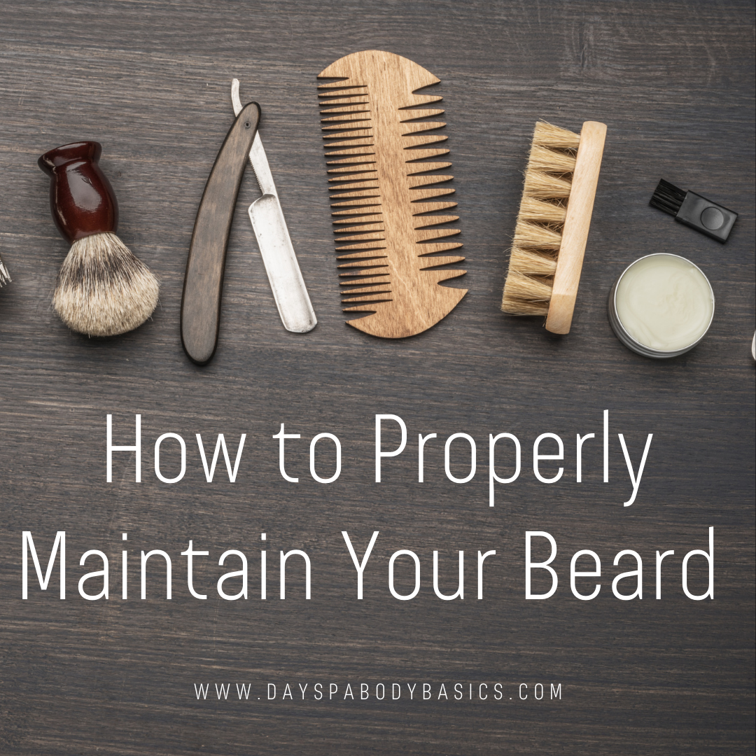 How to Properly Maintain Your Beard DAYSPA Body Basics Store