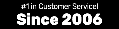 #1 in Customer Service!  Since 2006