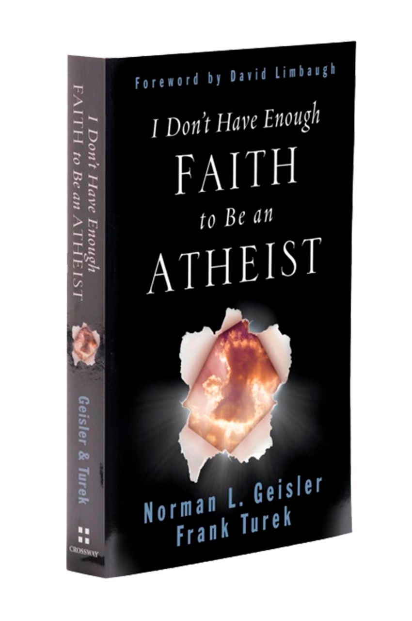 I Don't Have Enough Faith to Be an Atheist (Book) - Frank Turek, Norm  Geisler