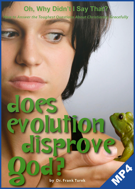 Oh, Why Didn't I Say That? Does Evolution Disprove God? (mp4 Download)