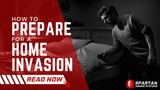 How to Prepare for a Home Invasion