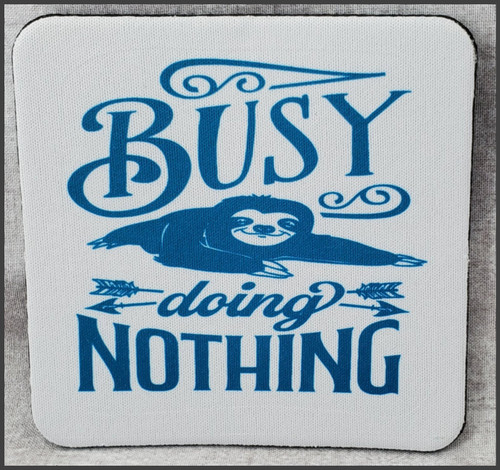 Busy Doing Nothing Sloth Coaster