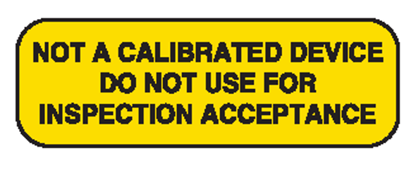 Not a Calibrated Device Do Not Use For Inspection Acceptance Label