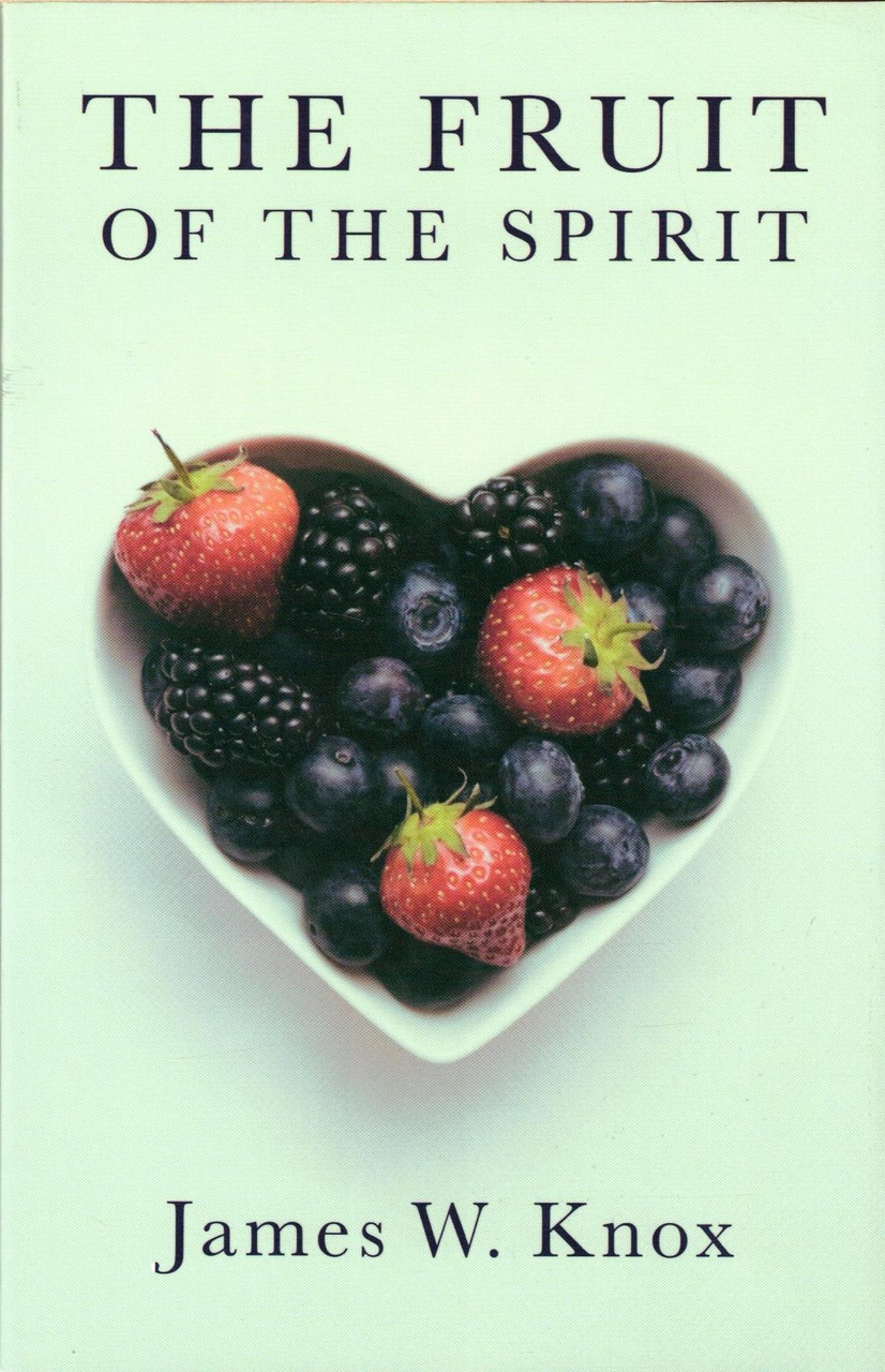 The Fruit of the Spirit - James W. Knox