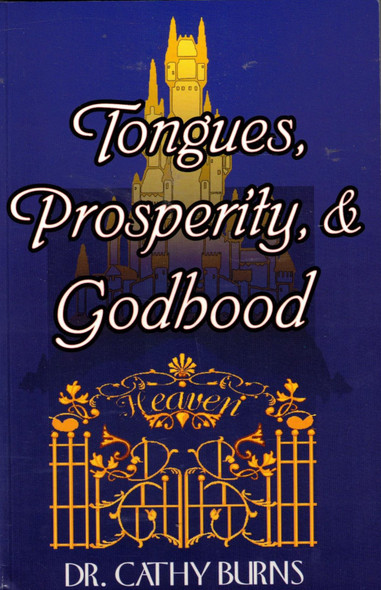 Tongues, Prosperity, and Godhood