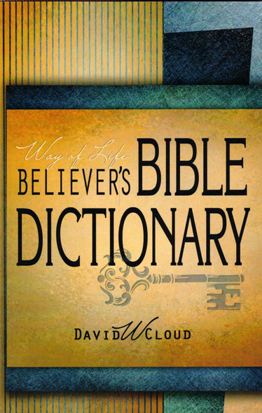 Way of Life Believer's Bible Dictionary