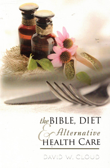 The Bible, Diet, and Alternative Health Care