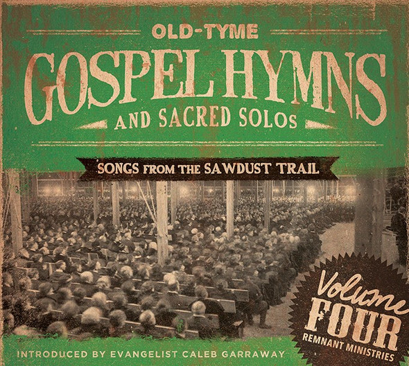 Old-Tyme Gospel Hymns and Sacred Solos, Vol. 4: Songs from the Sawdust Trail (2020) CD