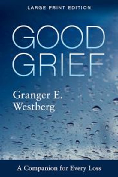 Good Grief: A Companion For Every Loss (Large Print)