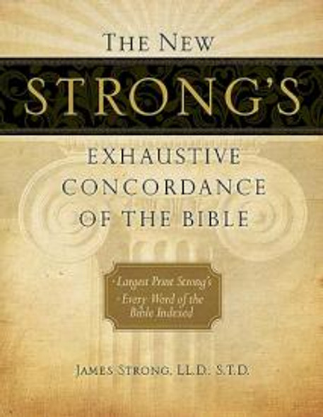 The New Strong's Exhaustive Concordance Of The Bible (Large Print)