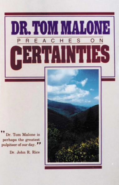 Dr. Tom Malone Preaches on Certainties