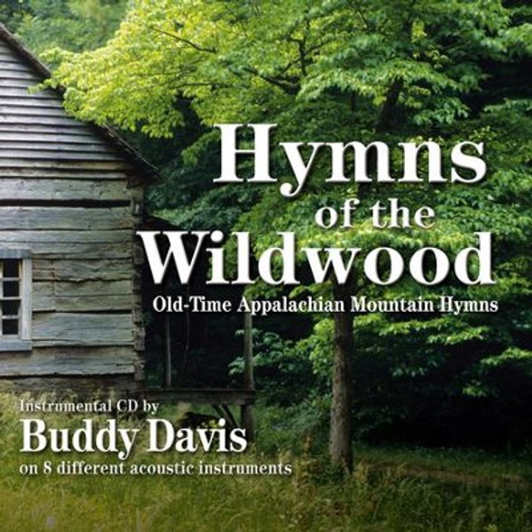 Hymns of the Wildwood - Old-Time Appalachian Mountain Hymns (2013) CD