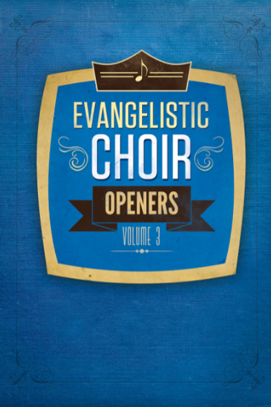 Evangelistic Choir Openers, Volume 3