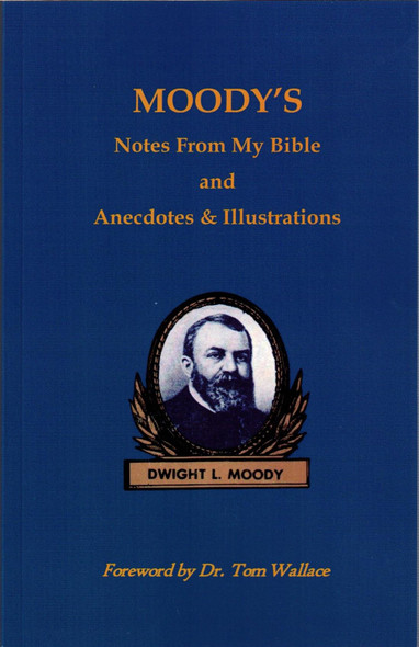 Moody's Notes From My Bible and Anecdotes & Illustrations