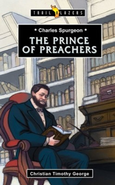 Charles Spurgeon : Prince Of Preachers